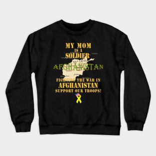 My Mom Soldier Fighting War Afghan w Support Our Troops Crewneck Sweatshirt